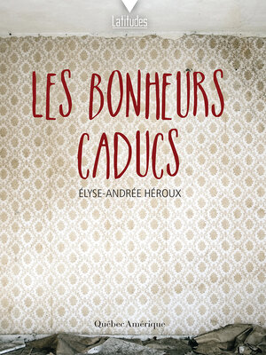 Les bonheurs caducs - ebook
